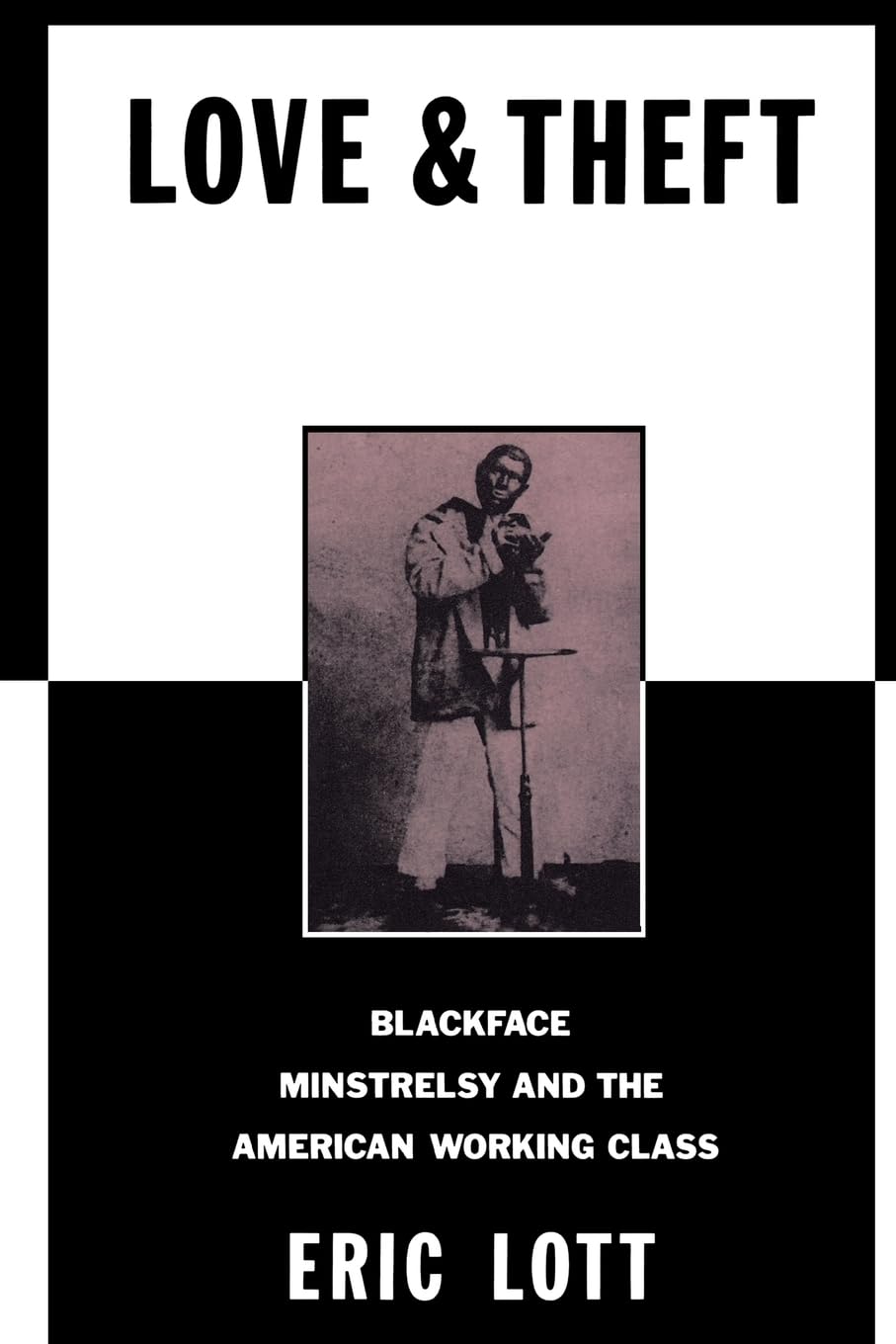 Love And Theft: Blackface Minstrelsy And The American Working Class (Race And American Culture),New