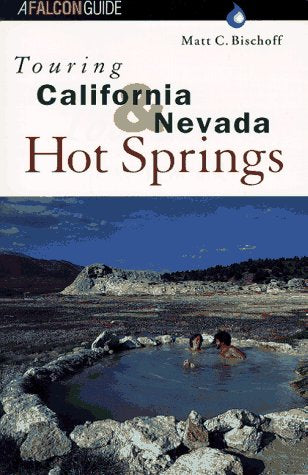 Touring California and Nevada Hot Springs (Falcon Guide),Used