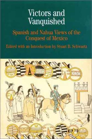 Victors and Vanquished: Spanish and Nahua Views of the Conquest of Mexico (The Bedford Series in History and Culture),Used