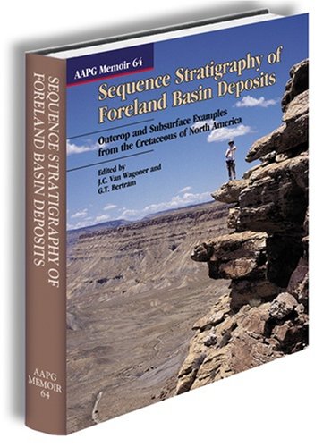 Sequence Stratigraphy of Foreland Basin Deposits: Outcrop & Subsurface Examples from the Cretaceous of North America (AAPG Memoi,Used
