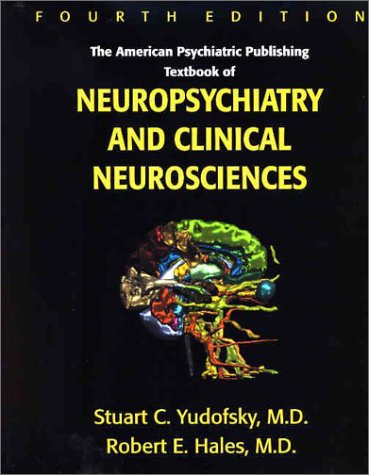 American Psychiatric Publishing Textbook Of Neuropsychiatry And Clinical Neurosciences, Fourth Edition