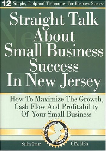 Straight Talk About Small Business Success in New Jersey: How To Maximize The Growth, Cash Flow and Profitability of Your Small ,Used