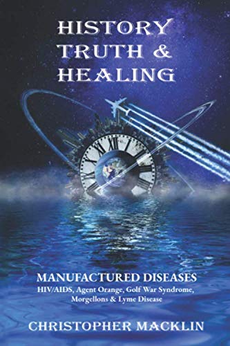 History, Truth & Healing: HIV/AIDS, Agent Orange, Gulf War Syndrome, Morgellons & Lyme Disease,Used