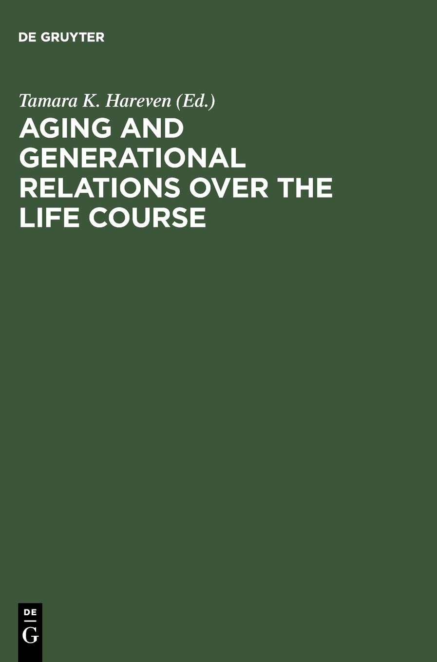 Aging and Generational Relations over the Life Course: A Historical and CrossCultural Perspective,Used