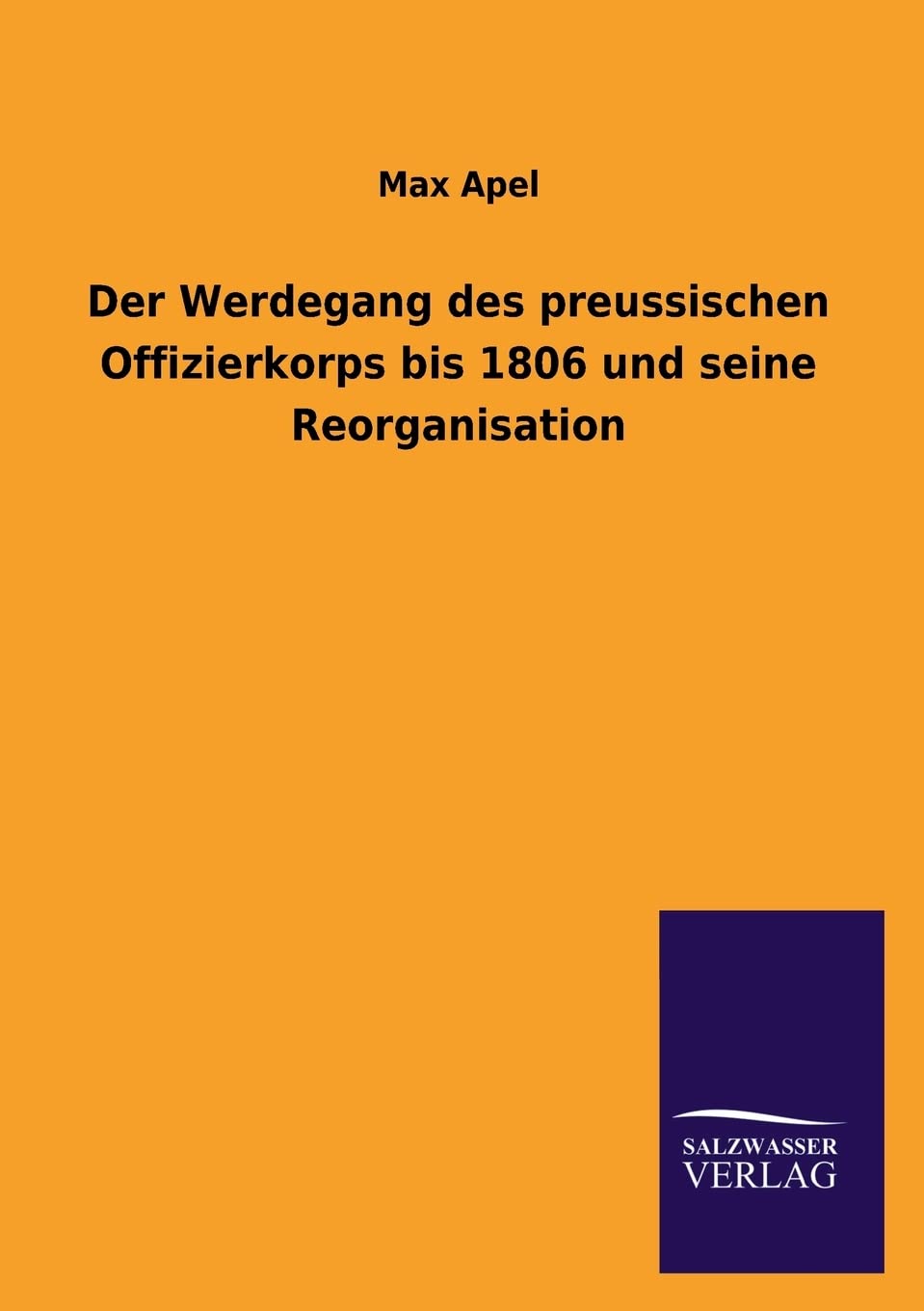 Der Werdegang des preussischen Offizierkorps bis 1806 und seine Reorganisation (German Edition),Used
