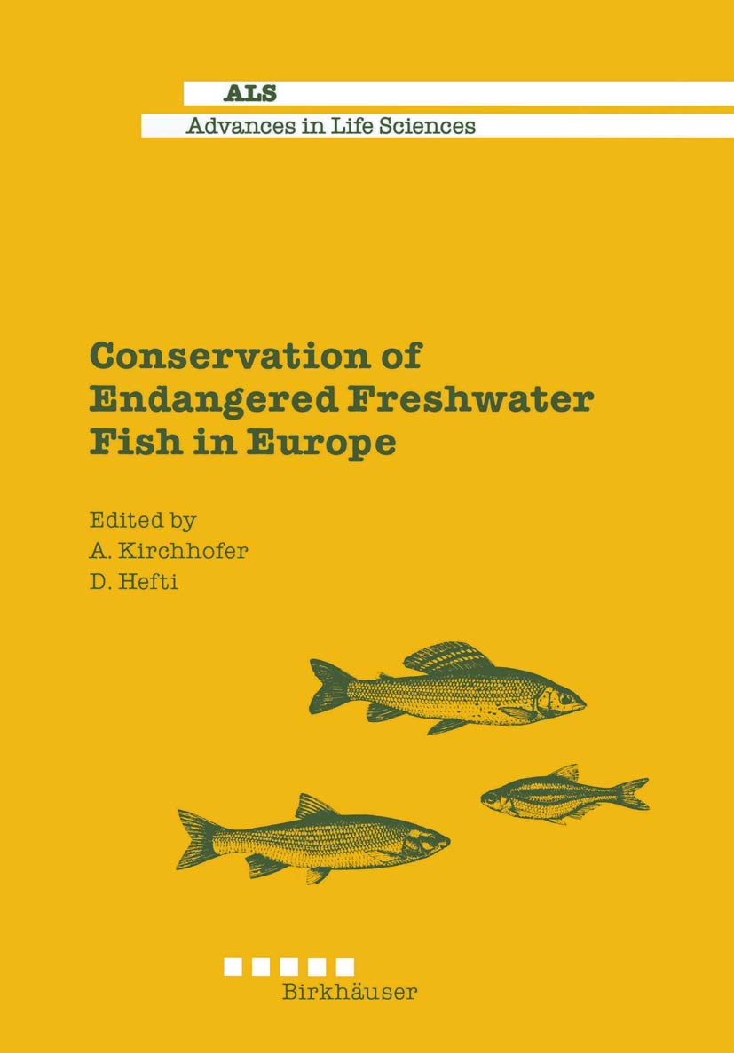Conservation Of Endangered Freshwater Fish In Europe (Advances In Life Sciences),Used