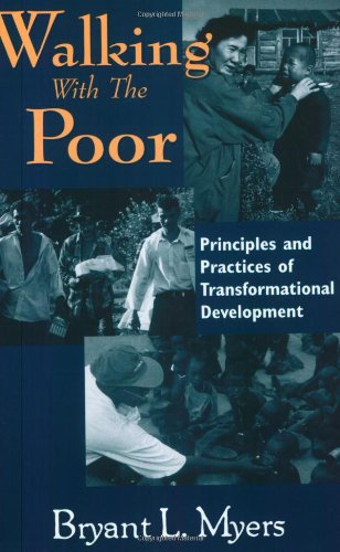 Walking With the Poor: Principles and Practices of Transformational Development,Used