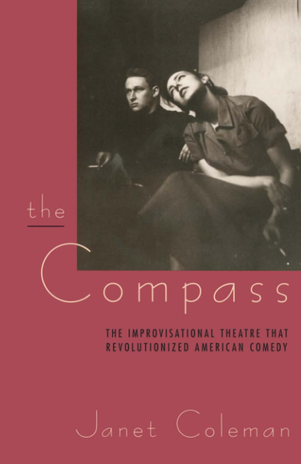 The Compass: The Improvisational Theatre that Revolutionized American Comedy (Centennial Publications of the University of Chica,Used