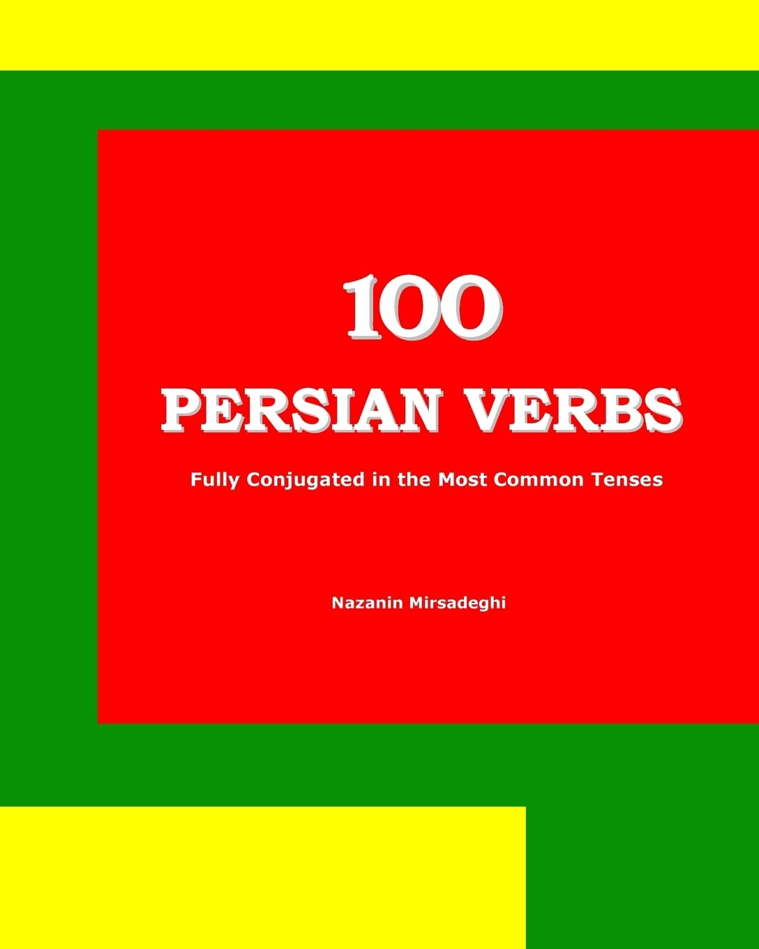 100 Persian Verbs (Fully Conjugated in the Most Common Tenses) (FarsiEnglish Bilingual Edition) (English and Farsi Edition),Used