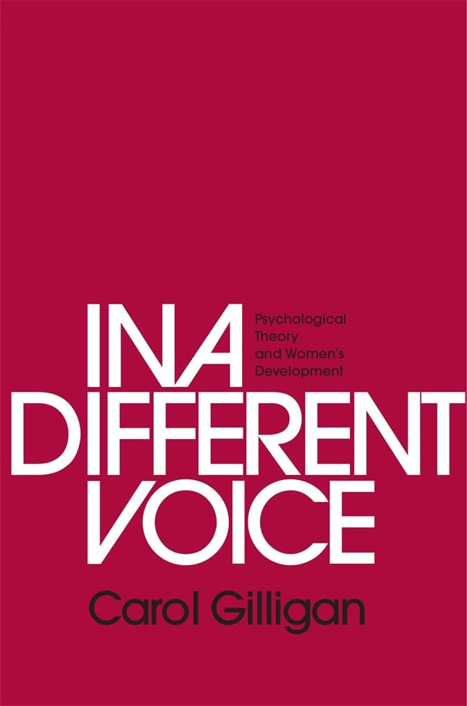 In a Different Voice: Psychological Theory and Women?s Development,New