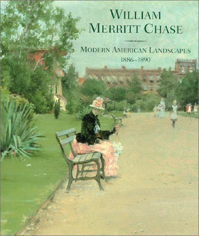 William Merritt Chase: Modern American Landscapes, 18861890