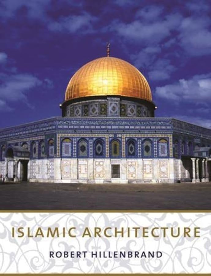 Islamic Architecture: Form, Function, and Meaning,New