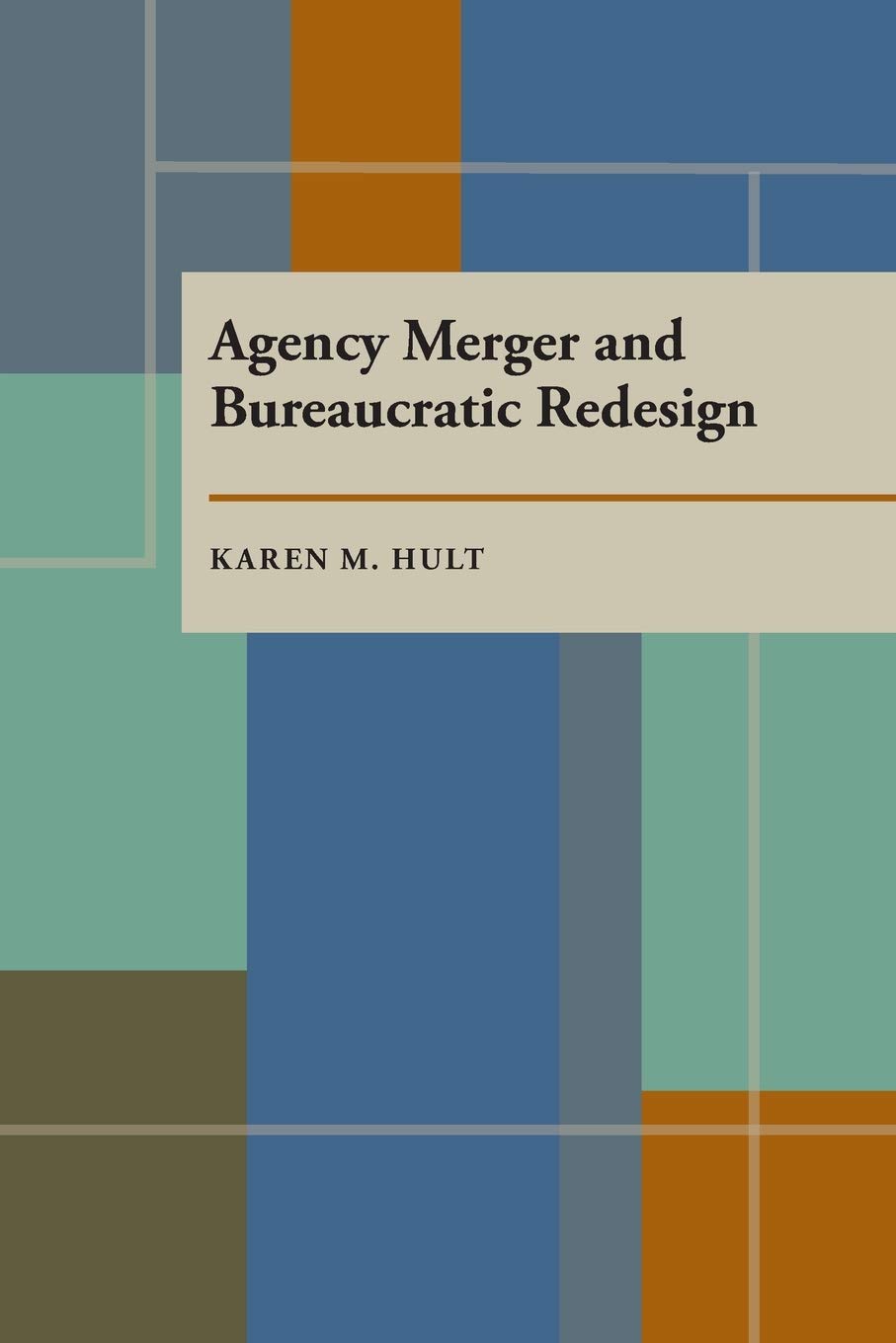 Agency Merger And Bureaucratic Redesign,New