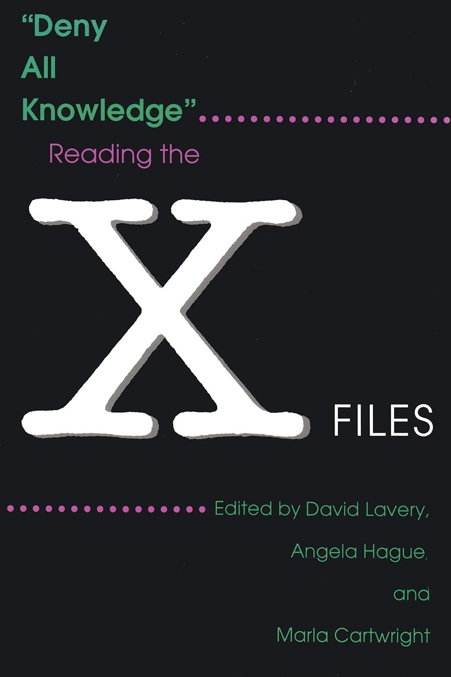 Deny All Knowledge: Reading The Xfiles (Television And Popular Culture),New