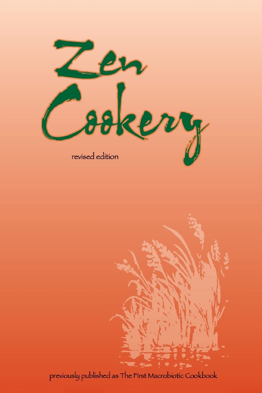 Zen Cookery: Previously Published as The First Macrobiotic Cookbook,Used