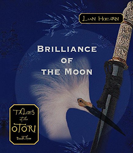 Brilliance of the Moon (Tales of the Otori, Book 3),Used