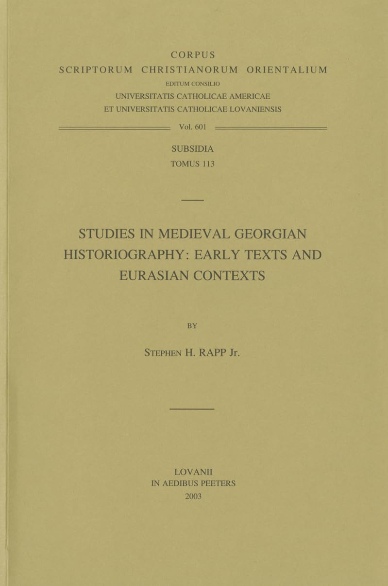 Studies in Medieval Georgian Historiography: Early Texts and Eurasian Contexts (Corpus Scriptorum Christianorum Orientalium),Used
