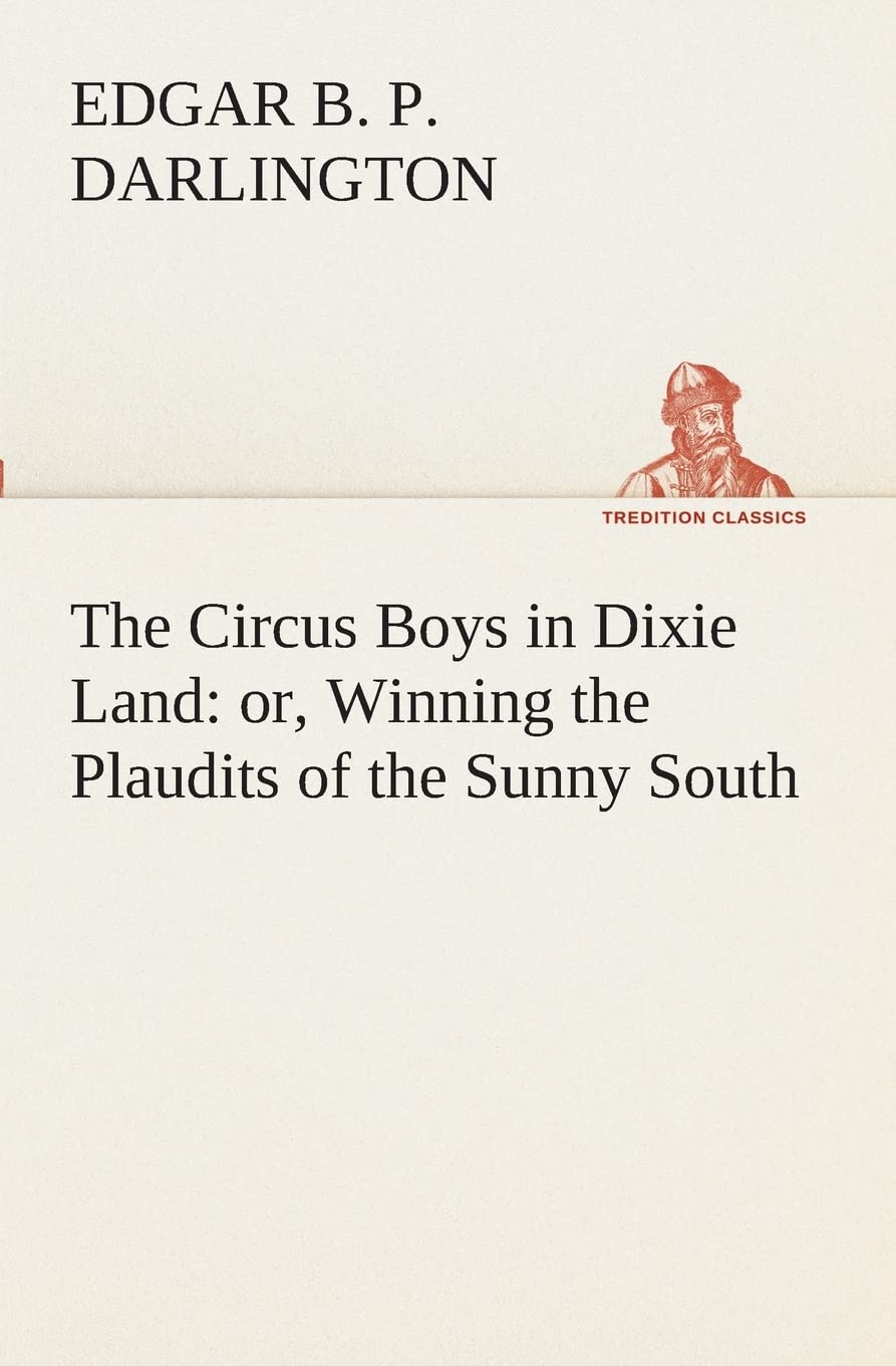 The Circus Boys in Dixie Land: or, Winning the Plaudits of the Sunny South,Used