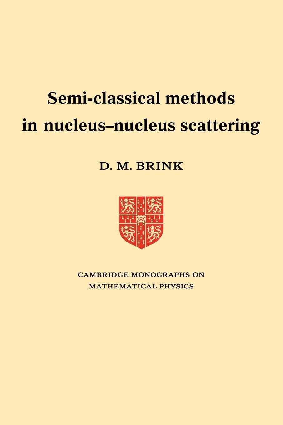 SemiClassical Methods for NucleusNucleus Scattering (Cambridge Monographs on Mathematical Physics),Used