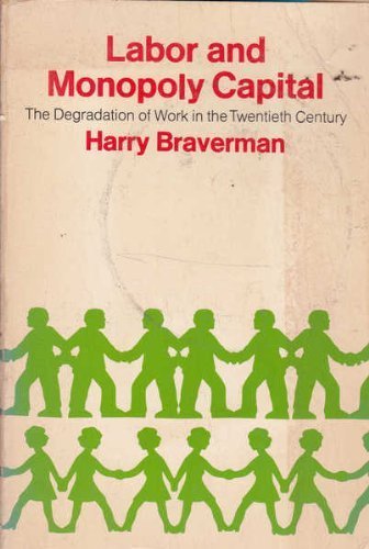 Labor And Monopoly Capital: The Degradation Of Work In The Twentieth Century