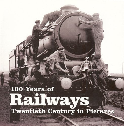 100 Years Of Railways: Twentieth Century In Pictures,Used