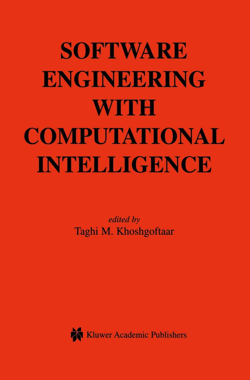 Software Engineering with Computational Intelligence (The Springer International Series in Engineering and Computer Science, 731,Used