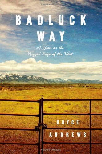Badluck Way: A Year on the Ragged Edge of the West,Used