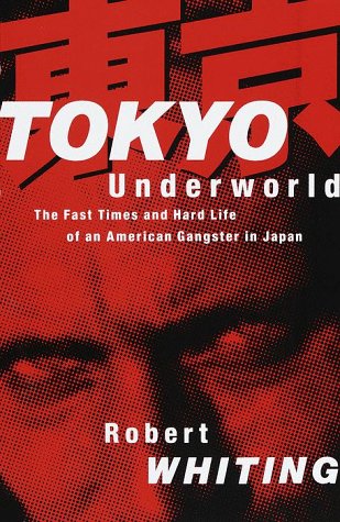Tokyo Underworld: The Fast Times And Hard Life Of An American Gangster In Japan,Used