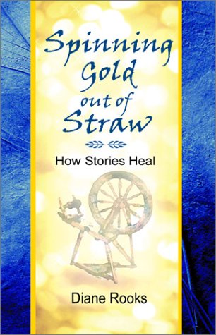 Spinning Gold out of Straw : How Stories Heal,Used