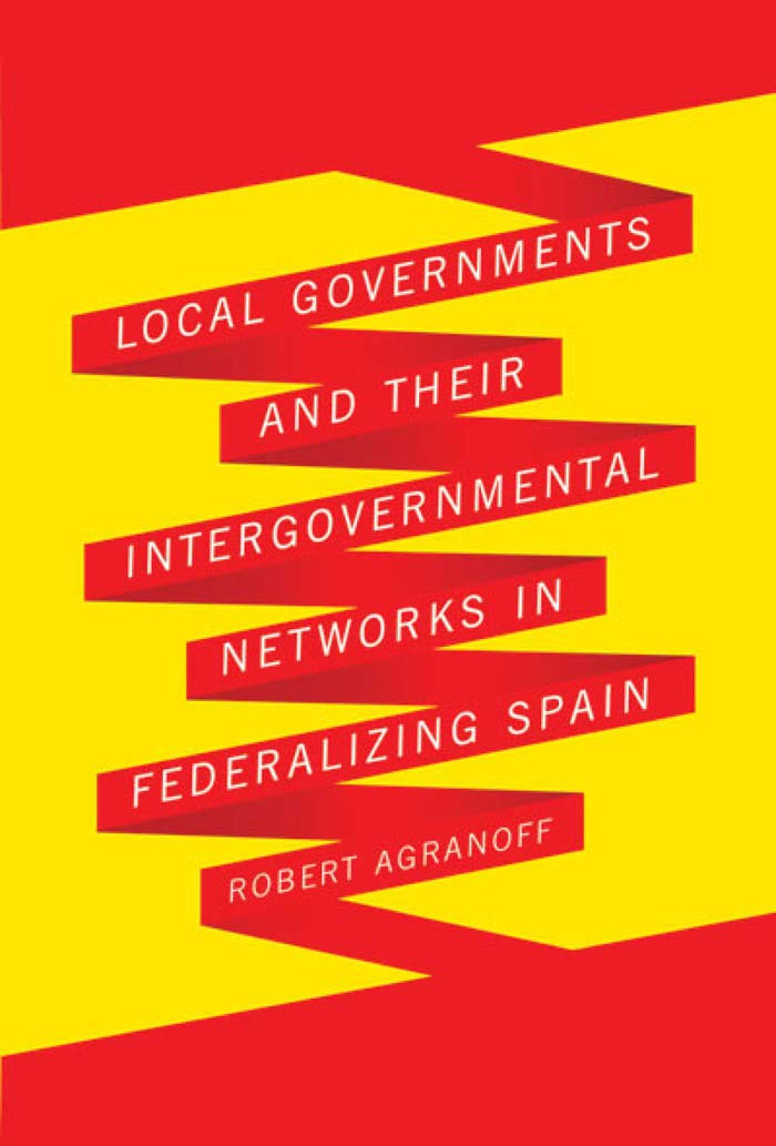 Local Governments and Their Intergovernmental Networks in Federalizing Spain,Used