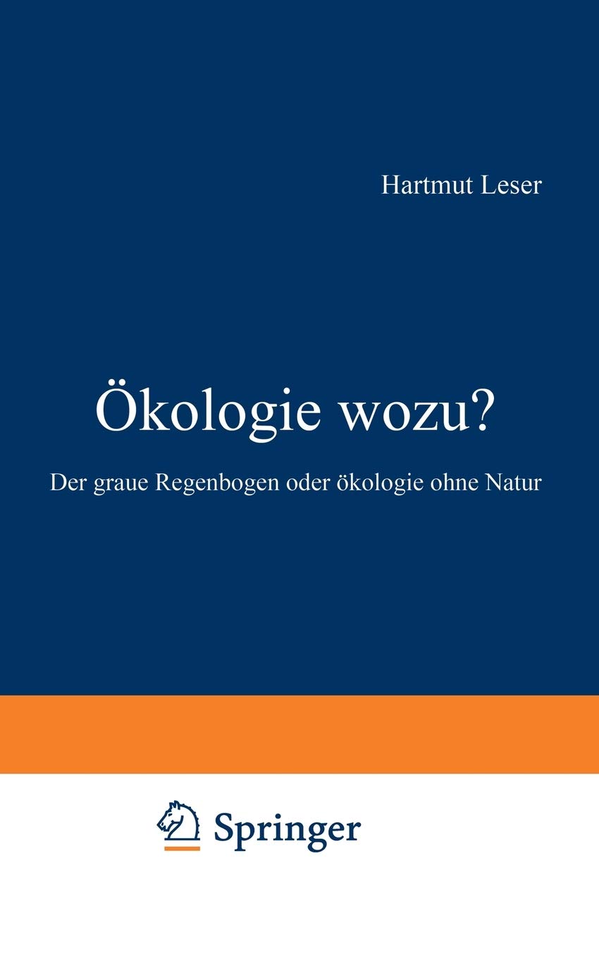 Kologie Wozu?: Der Graue Regenbogen Oder Kologie Ohne Natur (German Edition),Used