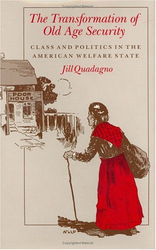 The Transformation of Old Age Security: Class and Politics in the American Welfare State,Used