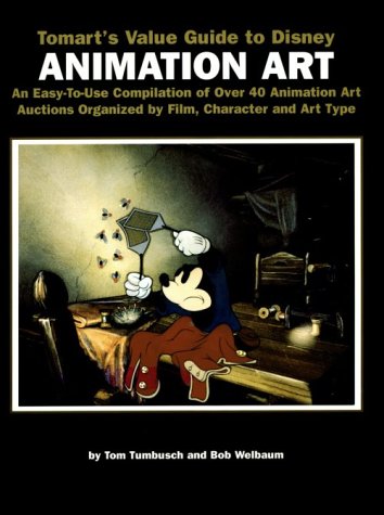 Tomart's Value Guide to Disney Animation Art: An EasyToUse Compilation of over 40 Animation Art Auctions Organzied by Film, Ch,New
