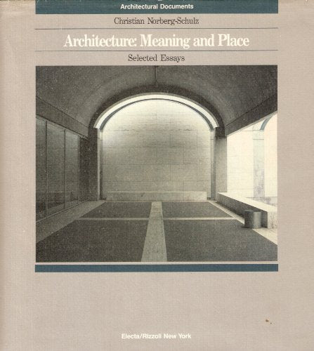 Architecture: Meaning And Place, Selected Essays (Architectural Documents),Used