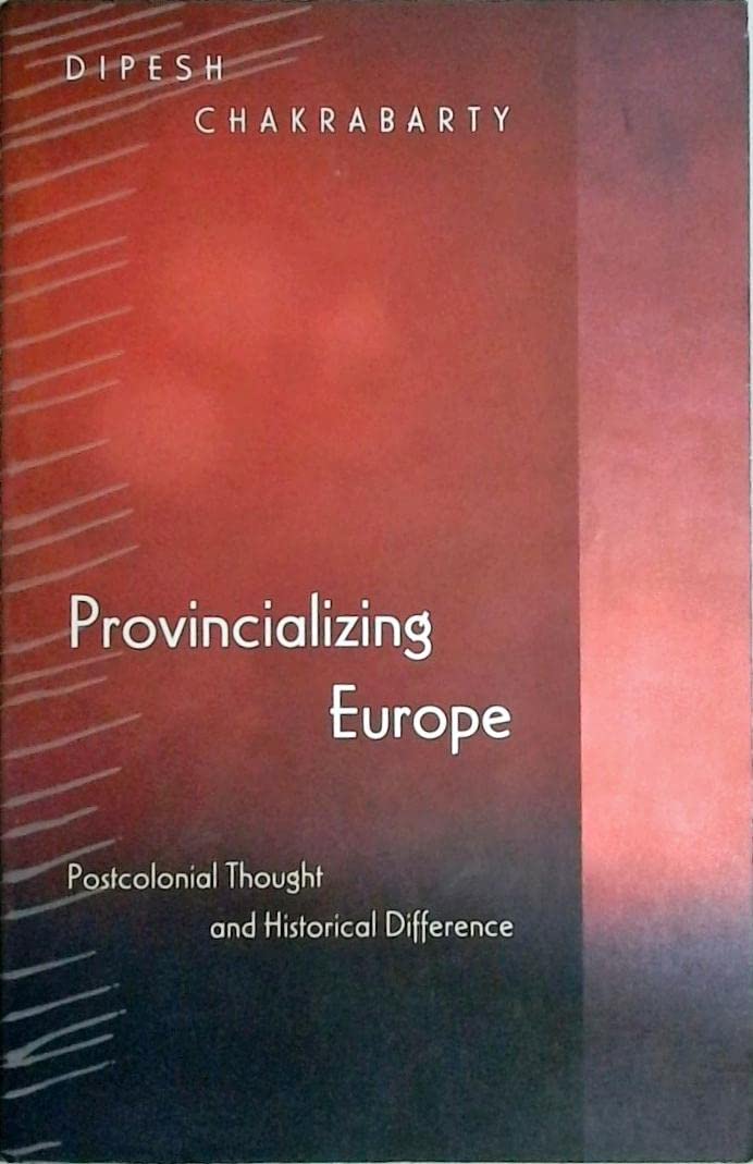Provincializing Europe: Postcolonial Thought And Historical Difference,Used