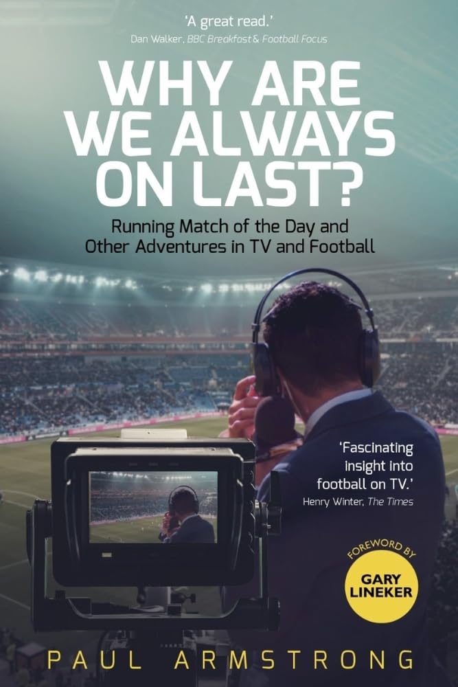 Why Are We Always On Last?: Running Match of the Day and Other Adventures in TV and Football,Used