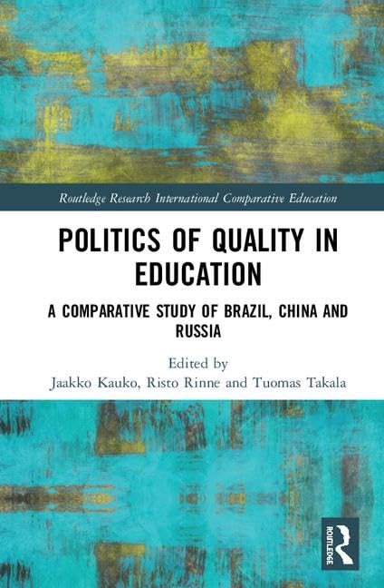 Politics of Quality in Education: A Comparative Study of Brazil, China, and Russia (Routledge Research in International and Comp,Used