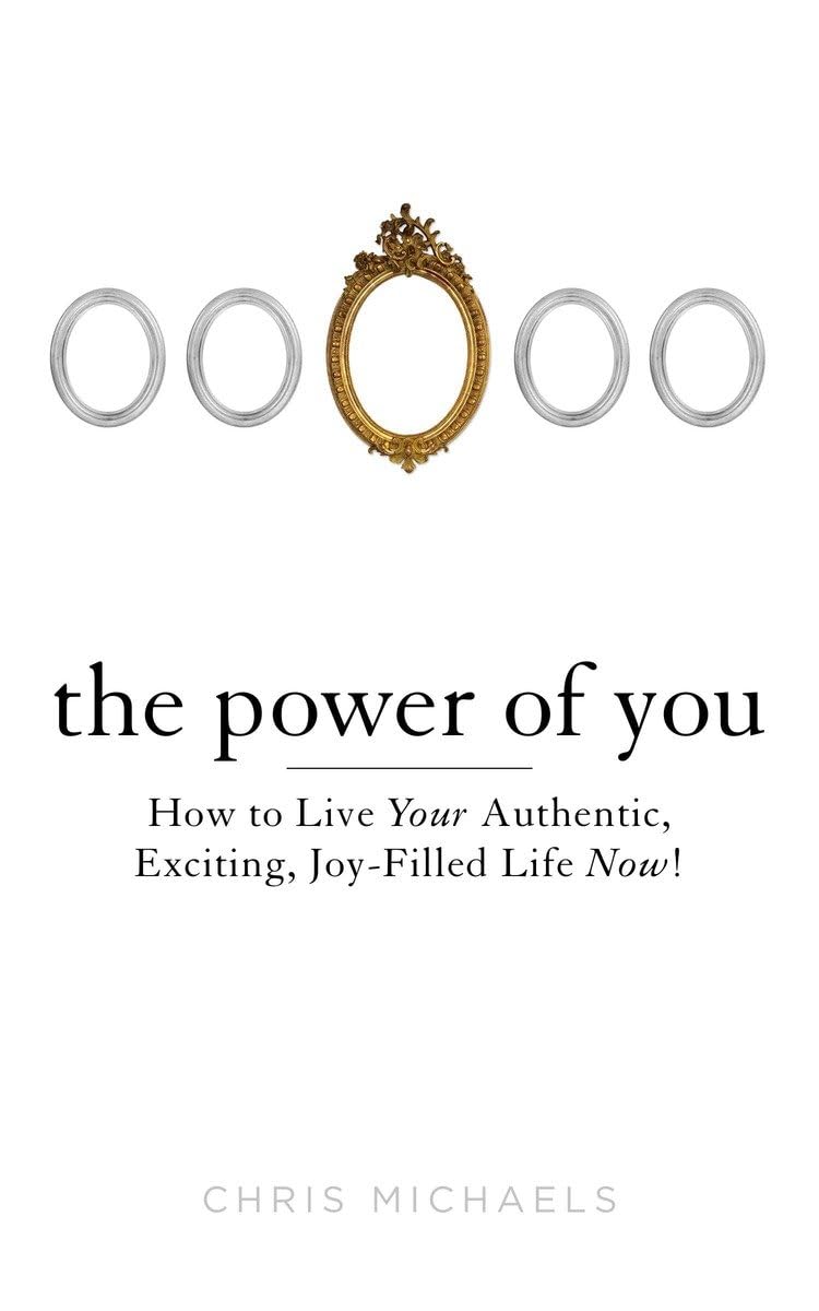 The Power of You: How to Live Your Authentic, Exciting, JoyFilled Life Now!,Used