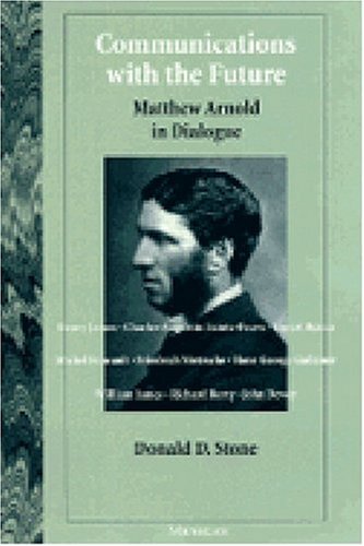 Communications With The Future: Matthew Arnold In Dialogue,Used