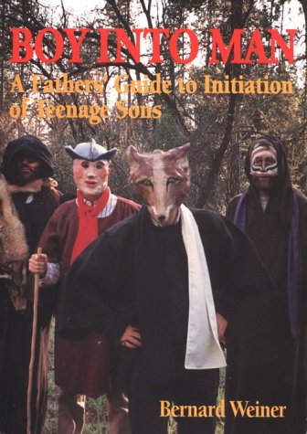 Boy Into Man: A Fathers' Guide To Initiation Of Teenage Sons,Used