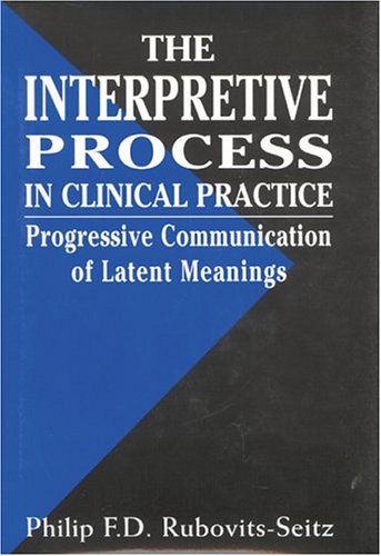 The Interpretative Process in Clinical Practice: Progressive Communication of Latent Meanings,Used