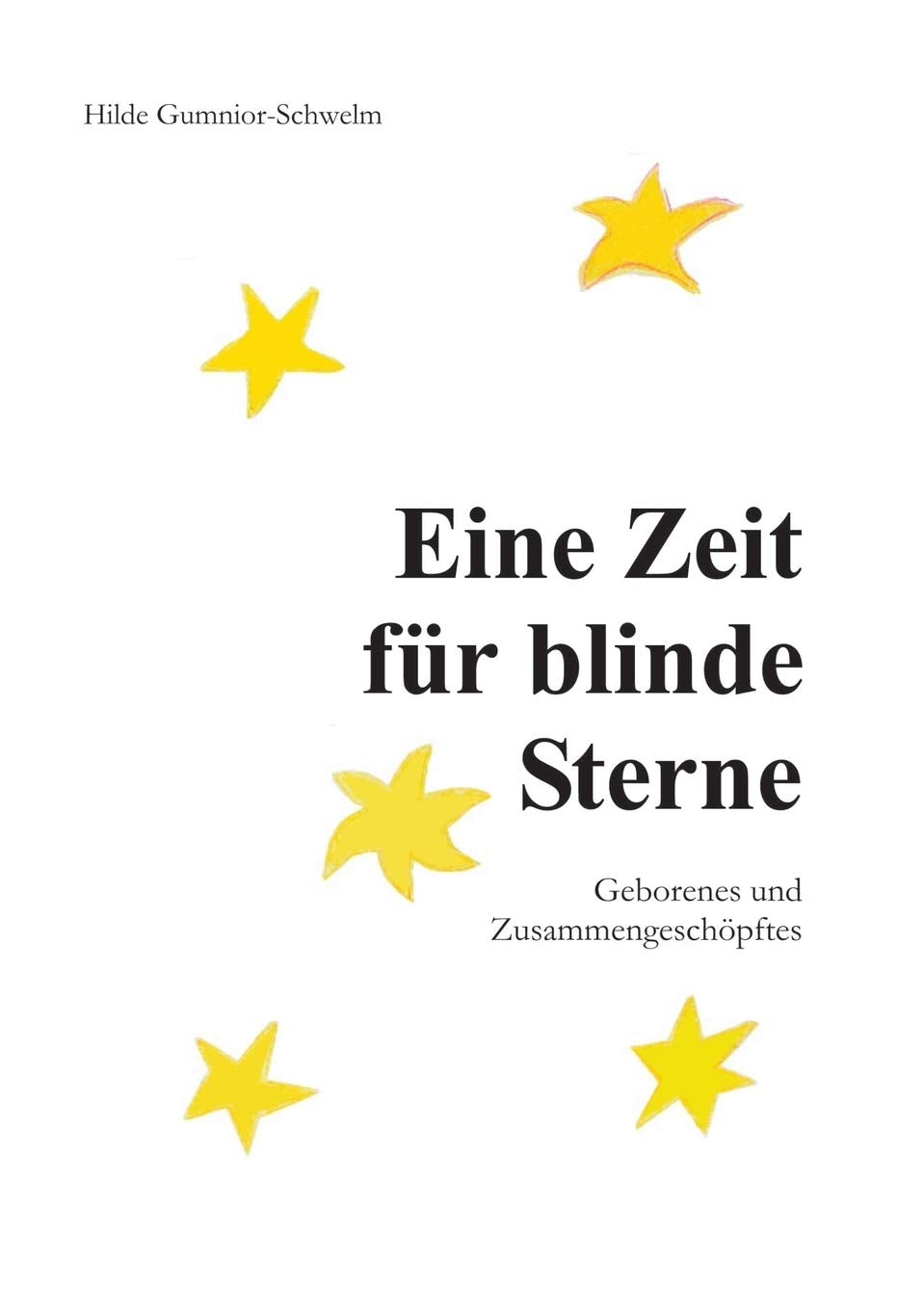 Eine Zeit fr blinde Sterne: Geborenes und Zusammengeschpftes (German Edition),Used
