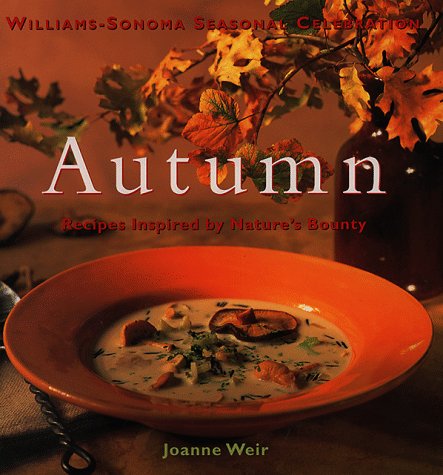 Autumn: Recipes Inspired by Nature's Bounty (Williamssonoma Seasonal Celebration),Used