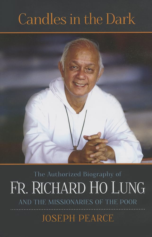 Candles In The Dark: The Authorized Biography Of Fr. Ho Lung And The Missionaries Of The Poor
