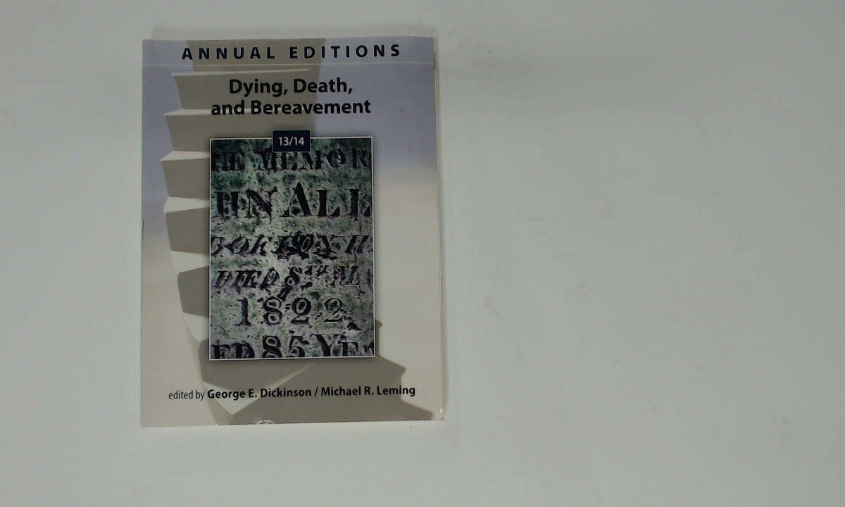 Annual Editions: Dying, Death, and Bereavement 13/14,Used