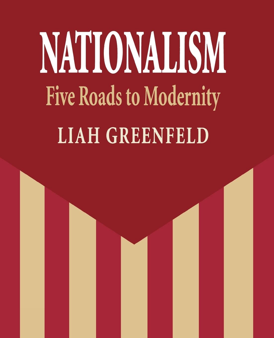 Nationalism: Five Roads To Modernity,New