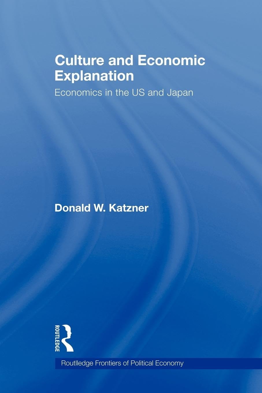Culture And Economic Explanation (Routledge Frontiers Of Political Economy),New