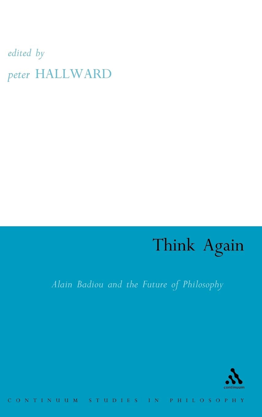 Think Again: Alain Badiou And The Future Of Philosophy (Athlone Contemporary European Thinkers),Used