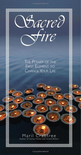 Sacred Fire: The Power of the First Element to Change Your Life,Used