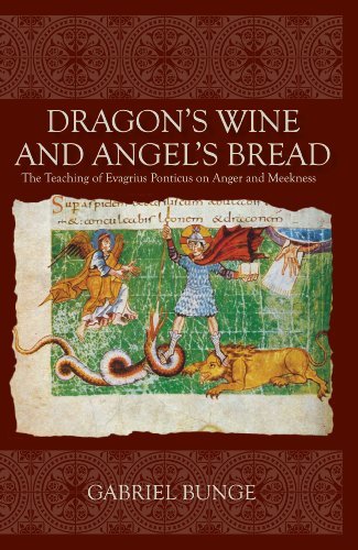Dragon's Wine and Angel's Bread: The Teaching of Evagrius Ponticus on Anger and Meekness,Used